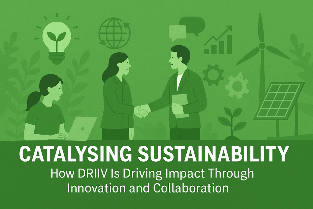 Catalysing Sustainability: How DRIIV Is Driving Impact Through Innovation and Collaboration