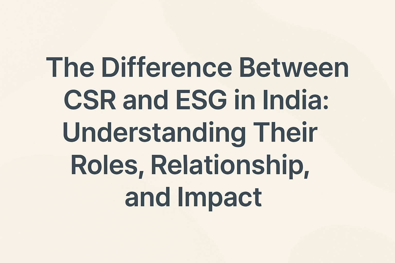 The Difference Between CSR And ESG In India: Understanding Their Roles ...