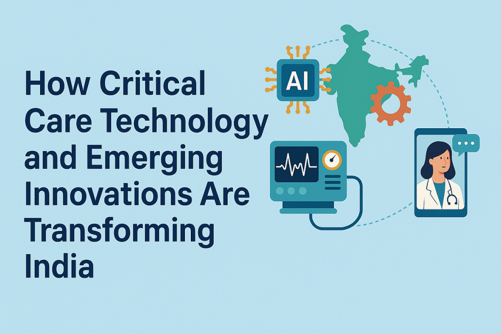 critical care technology, new technology in india, latest technology in india, critical technology, emerging technologies, latest emerging technologies, new emerging technologies
