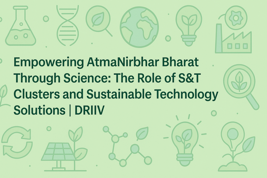 S&T Cluster, AtmaNirbhar Bharat, Sustainable technology solutions, Science and Technology Cluster, Science for Sustainability