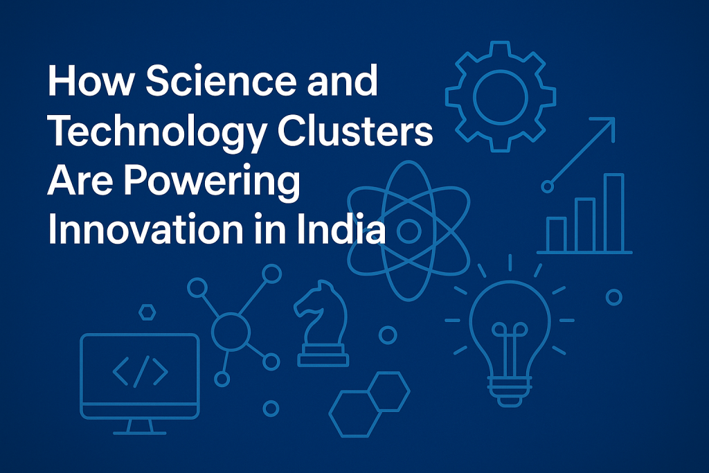 Science and Technology Cluster, S&T Cluster, AtmaNirbhar Bharat, Sustainable technology solutions, Science for Sustainability